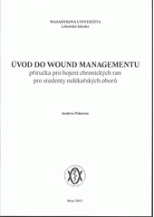 kniha Úvod do wound managementu příručka pro hojení chronických ran pro studenty nelékařských oborů, Masarykova univerzita 2012