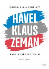 kniha Hodný, zlý a ošklivý? Havel, Klaus a Zeman Paralelní životopisy, Books & Pipes 2022