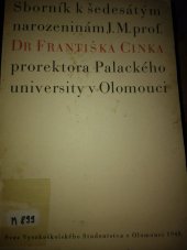 kniha Sborník k šedesátým narozeninám J.M. prof. Dr. Františka Cinka, prorektora Palackého university v Olomouci, Svaz vysokoškolského studentstva 1948