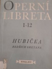 kniha Hubička Libreto opery o 2 dějstvích s proměnou na text Elišky Krásnohorské, [pseud.] podle povídky Karoliny Světlé, [pseud., SNKLHU  1960