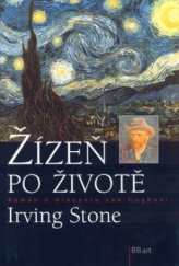 kniha Žízeň po životě román o Vincentu van Goghovi, BB/art 2000