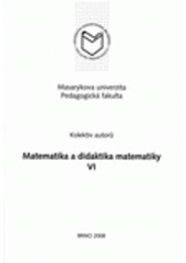 kniha Matematika a didaktika matematiky VI, Masarykova univerzita 2008