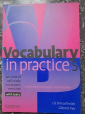 kniha Vocabulary in practice 5. - Intermediate to upper-intermediate - 40 units of self-study vocabulary exercises with tests, Cambridge University Press 2005