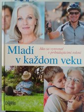 kniha Mladí v každom veku  Ako sa vyrovnat s pribúdajúcimi rokmi, Reader´s Digest 2013