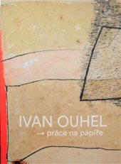 kniha Ivan Ouhel - práce na papíře, Vltavín 2016