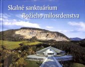 kniha Skalné sanktuárium Božieho milosrdenstva Ladce - hora Butkov, Misericordia 2017