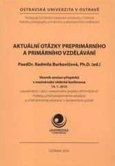 kniha Aktuální otázky preprimárního a primárního vzdělávání sborník anotací příspěvků z mezinárodní vědecké konference : [Ostrava], 14.1.2010, Ostravská univerzita, Pedagogická fakulta, katedra pedagogiky primárního a alternativního vzdělávání 2010