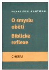 kniha O smyslu oběti Biblické reflexe : dvě úvahy, Cherm 2003