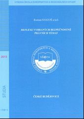 kniha Reflexe vybraných bezpečnostně právních témat (kolektivní vědecko-výzkumná monografie), Vysoká škola evropských a regionálních studií 2013