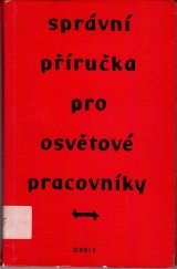 kniha Správní příručka pro osvětové pracovníky. 1. díl, Orbis 1963