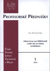 kniha Johann Lucas von Hildebrandt a jeho vliv na českou architekturu = Johann Lucas von Hildebrandt and its influence on Czech architecture, ČVUT 2010