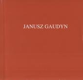 kniha Janusz Gaudyn 25.2.1935-22.6.1984, W Kongresie Polaków w Republice Czeskiej wydało Polskie Towarzystwo Medyczne w Republice Czeskiej 2010