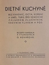 kniha Dietní kuchyně bez kvasnic, octa, koření a uměl. tuků pro nemocné žaludkem, žlučníkem, krevním tlakem a pod., s.n. 1933