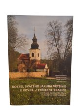 kniha Kostel svatého Jakuba Většího v Rovné u stříbrné Skalice, PBtisk a.s., Příbram 2013