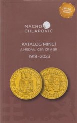 kniha Katalog mincí a medailí ČSR, ČR a SR  1918-2023, Macho & Chlapovič 2022