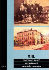 kniha XIII. Svatováclavské mezinárodní setkání v Jeseníku - Sborník referátů Dějiny středního školství na Jesenicku, Zemský archiv v Opavě 2013