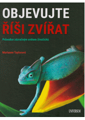 kniha Objevujte říši zvířat Průvodce zázračným světem živočichů, Universum 2022