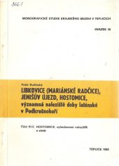 kniha Libkovice (Mariánské Radčice), Jenišův Újezd, Hostomice, významná naleziště doby laténské v Podkrušnohoří. Část III-2, - Hostomice, vyhodnocení naleziště a závěr, Kraj. muzeum 1988