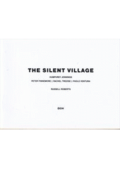 kniha The silent village Peter Finnemore, Rachel Trezise, Paolo Ventura, DOX Prague 2012