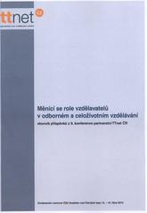 kniha Měnící se role vzdělavatelů v odborném a celoživotním vzdělávání sborník příspěvků z 9. konference partnerství TTnet ČR, Národní ústav odborného vzdělávání 2011