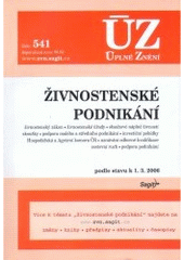 kniha Živnostenské podnikání živnostenský zákon, živnostenské úřady, obsahové náplně živností, zkoušky, podpora malého a středního podnikání, investiční pobídky, Hospodářská a Agrární komora ČR, uznávání odborné kvalifikace, cestovní ruch, podpora podnikání : podle stavu k 1.3.2006, Sagit 2006