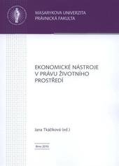 kniha Ekonomické nástroje v právu životního prostředí sborník příspěvků z konference : Brno, červen 2010, Masarykova univerzita 2010