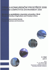 kniha Firma a konkurenční prostředí 2008 2. část sborník z mezinárodní vědecké konference : Brno, 13.-14. března 2008 = Firm and Competitive Environment 2008 : proceedings of international scientific conference : Brno, March 13-14, 2008., MSD 2008