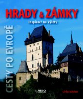 kniha Hrady & zámky inspirace na výlety : [cesty po Evropě], Rebo 2009