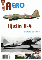 kniha Iljušin II-4 Vývoj letounu a jeho nasazení ve 2. světové válce, Jakab 2019