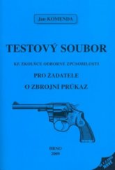 kniha Testový soubor ke zkoušce odborné způsobilosti pro žadatele o zbrojní průkaz, J. Komenda 2009