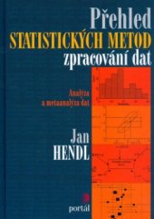 kniha Přehled statistických metod zpracování dat analýza a metaanalýza dat, Portál 2004