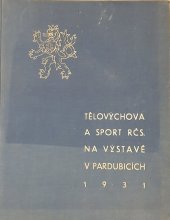 kniha Tělovýchova a sport Československé republiky na výstavě v Pardubicích 1931, Národohospodářská propagace ČSR a výstavní výbor v Pardubicích 1931