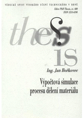 kniha Výpočtová simulace procesu dělení materiálu = Computer simulation of material separation process : zkrácená verze PhD Thesis, Vysoké učení technické v Brně 2008