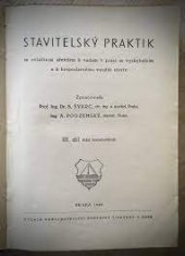 kniha Stavitelský praktik se zvláštním zřetelem k vadám v praxi se vyskytujícím a k hospodárnému využití staviv. 3. díl, - [Část konstruktivní]., Nakl. Brněnské tisk. 1949