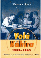 kniha Volá Káhira 1939-1943 : vzpomínky na čs. vojenské rozhlasové vysílání z Káhiry, Votobia 2000