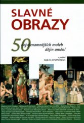 kniha Slavné obrazy 50 nejvýznamnějších maleb dějin umění, Slovart 2004