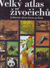 kniha Velký atlas živočichů Jedinečný obraz života na Zemi, Príroda 2005