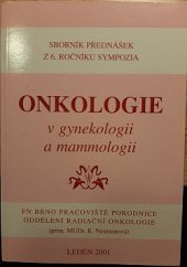 kniha Onkologie v gynekologii a mammologii sborník přednášek z 9. ročníku sympozia : [Brno], leden 2004, FN Brno 2004