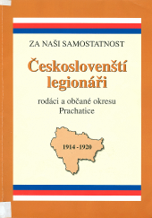 kniha Českoslovenští legionáři - rodáci a občané okresu Prachatice, Okresní úřad Prachatice 2000