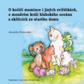 kniha O kočičí mamince i jiných zvířátkách, o moudrém králi hlubokého oceánu a skřítcích ze starého domu, Repronis 2012