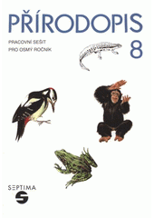 kniha Přírodopis 8 pracovní sešit pro osmý ročník, Septima 2009