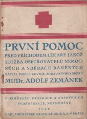 kniha První pomoc před příchodem lékaře jakož služba ošetřovatelů nemocných a sběračů raněných v osmdesáti otázkách a odpovědích, Česká grafická unie a. s. 1926