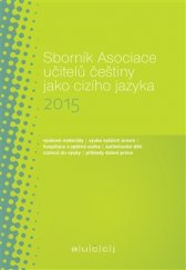 kniha Sborník Asociace učitelů češtiny jako cizího jazyka 2015, Akropolis 2016