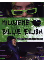 kniha Milujeme Billie Eilish její život, její hudba, její příběh, CPress 2020