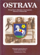 kniha Ostrava příspěvky k dějinám a současnosti Ostravy a Ostravska., Tilia 2005