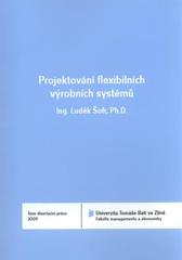 kniha Projektování flexibilních výrobních systémů = Design of flexible manufacturing systems : teze disertační práce, Univerzita Tomáše Bati ve Zlíně 2011