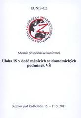 kniha Sborník příspěvků ke konferenci Úloha IS v době měnících se ekonomických podmínek VŠ Rožnov pod Radhoštěm 15.-17.5.2011, Západočeská univerzita v Plzni 2011