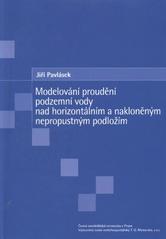 kniha Modelování proudění podzemní vody nad horizontálním a nakloněným nepropustným podložím, Česká zemědělská univerzita v Praze ve Výzkumném ústavu vodohospodářském T.G. Masaryka 2010