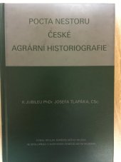 kniha Pocta nestoru české agrární historiografie k jubileu PhDr. Josefa Tlapáka, CSc., Spolek zemědělského muzea 2003