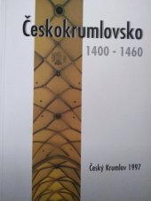 kniha Českokrumlovsko 1400-1460 [sborník k výstavě, Český Krumlov 1997, Státní okresní archiv 1997